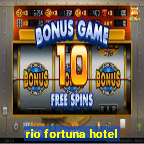 rio fortuna hotel